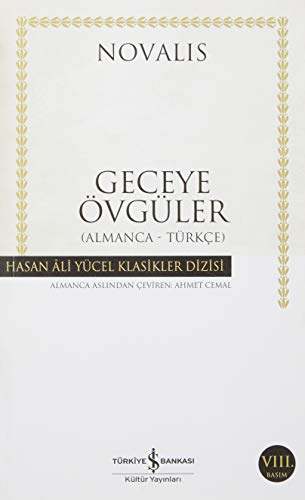 Geceye Övgüler: Almanca - Türkce: Hasan Ali Yücel Klasikler Dizisi Geceye Övgüler: Almanca - Türkce: Hasan Ali Yücel Klasikler Dizisi