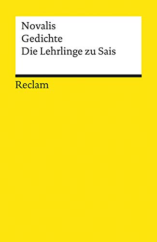 Gedichte. Die Lehrlinge zu Sais: Novalis – Deutsch-Lektüre, Deutsche Klassiker der Literatur – 7991 (Reclams Universal-Bibliothek)