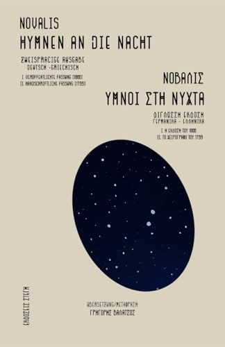 Hymnen an die Nacht: Gesamtausgabe: veröffentlichte Fassung und Handschrift - Zweisprachig Deutsch und Griechisch Hymnen an die Nacht: Gesamtausgabe: veröffentlichte Fassung und Handschrift - Zweisprachig Deutsch und Griechisch von Independently published