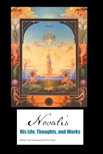 NOVALIS: HIS LIFE, THOUGHTS AND WORKS (European Writers) von Crescent Moon Publishing
