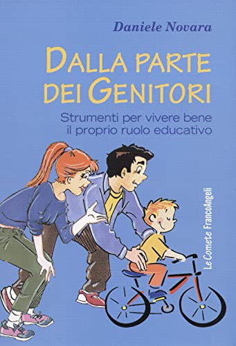 Dalla parte dei genitori. Strumenti per vivere bene il proprio ruolo educativo (Le comete) von Franco Angeli