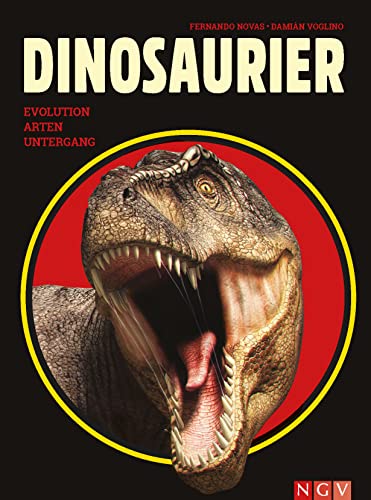 Dinosaurier. Evolution, Arten, Untergang: Mit Artenportraits, großformatigen Bildern und wissenschaftlichen Spezialseiten