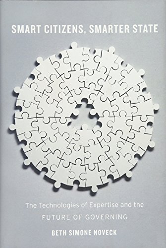 Smart Citizens, Smarter State: The Technologies of Expertise and the Future of Governing von Harvard University Press