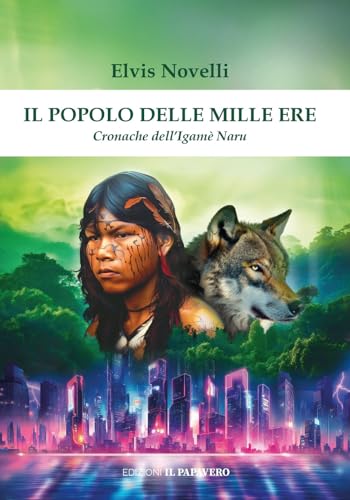 Il popolo delle mille ere. Cronache dell'Igamè Naru von Edizioni Il Papavero