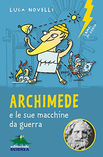 Archimede e le sue macchine da guerra (Lampi di genio) von LAMPI DI GENIO
