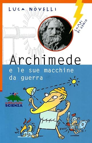 Archimede e le sue macchine da guerra (Lampi di genio) von Editoriale Scienza