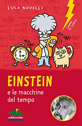 Einstein e le macchine del tempo (Lampi di genio) von Editoriale Scienza