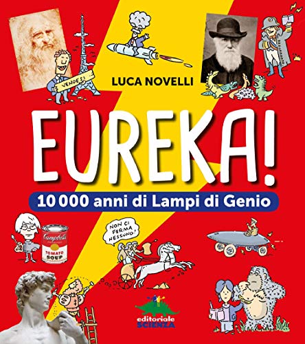 Eureka! 10.000 anni di lampi di genio (A tutta scienza) von Editoriale Scienza
