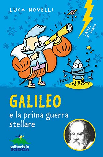 Galileo e la prima guerra stellare (Lampi di genio) von Editoriale Scienza