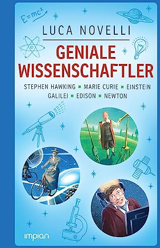 Geniale Wissenschaftler: Stephen Hawking, Marie Curie, Einstein, Galilei, Edison, Newton: 6 Bände in einem