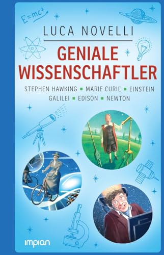 Geniale Wissenschaftler: Stephen Hawking, Marie Curie, Einstein, Galilei, Edison, Newton: 6 Bände in einem