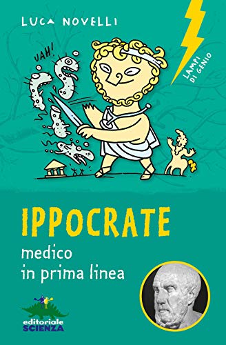 Ippocrate, medico in prima linea (Lampi di genio)