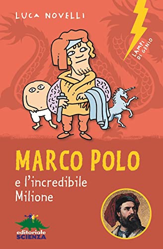 Marco Polo e l'incredibile Milione (Lampi di genio) von Editoriale Scienza