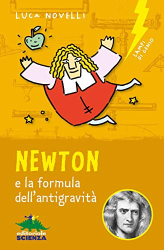 Newton e la formula dell'antigravità (Lampi di genio) von Editoriale Scienza