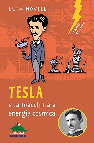Tesla e la macchina a energia cosmica (Lampi di genio) von Editoriale Scienza
