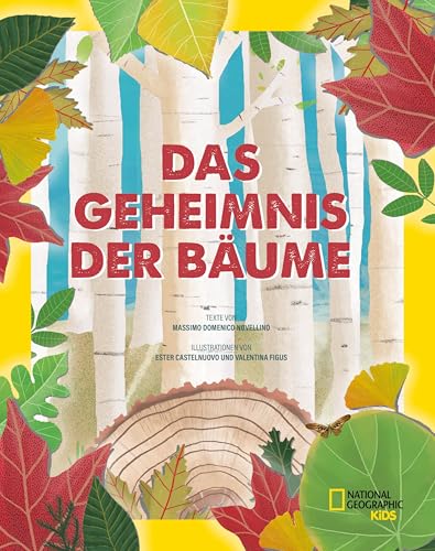 Das Geheimnis der Bäume. Ein Naturbilderbuch: National Geographic Kids; für Kinder ab 8 Jahren von White Star Verlag