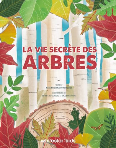 La vie secrète des arbres La vie secrète des arbres von WHITE STAR KIDS