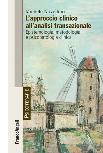 L'approccio clinico all'analisi transazionale. Epistemologia, metodologia e psicopatologia clinica (Psicoterapie) von Franco Angeli