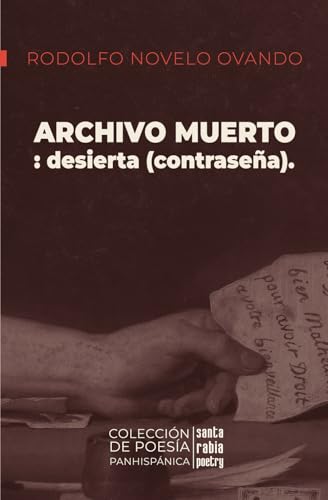 ARCHIVO MUERTO : desierta (contraseña). (Colección de poesía panhispánica, Band 34) von Santa Rabia Poetry