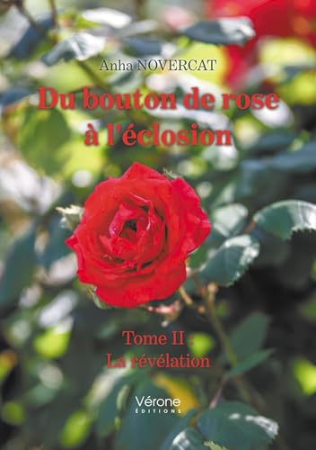 Du bouton de rose à l'éclosion - Tome II: La révélation von VERONE