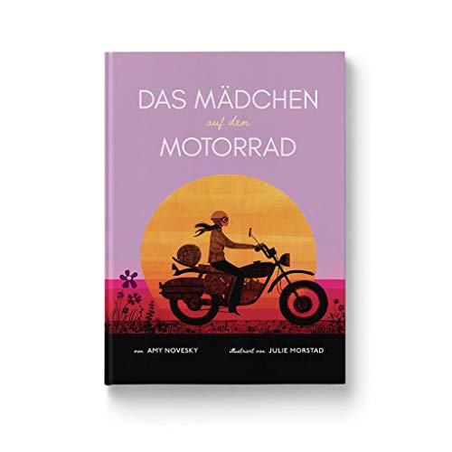 Das Mädchen auf dem Motorrad: Die Geschichte der ersten Frau, die die Welt auf einem Motorrad umrundete. Biografie für Kinder von 5 bis 9 Jahren. Klischeefrei & authentisch erzählt