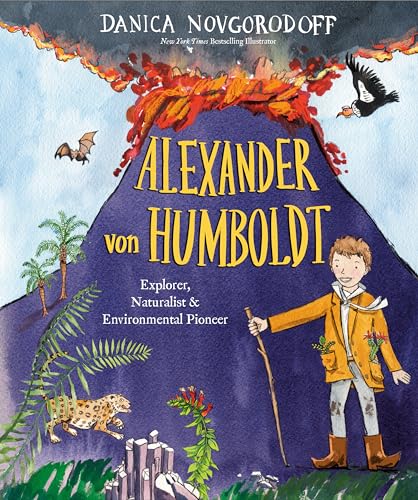 Alexander von Humboldt: Explorer, Naturalist & Environmental Pioneer