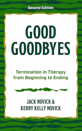 Good Goodbyes: Termination in Therapy from Beginning to Ending von Rowman & Littlefield Publishers
