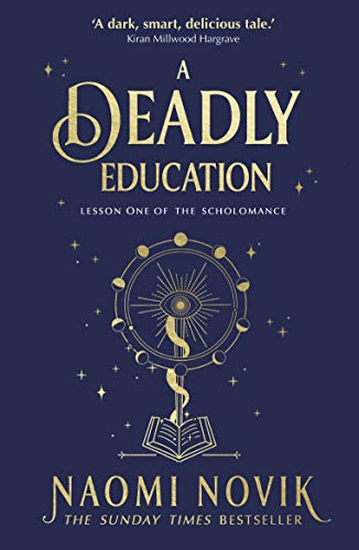 A Deadly Education: A TikTok sensation and Sunday Times bestselling dark academia fantasy (The Scholomance, 1)
