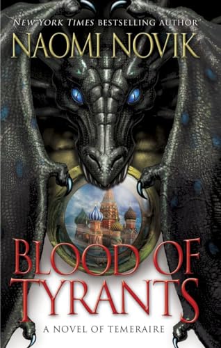 Blood of Tyrants (Temeraire, Band 8)