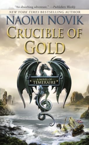 Crucible of Gold (Temeraire, Band 7)