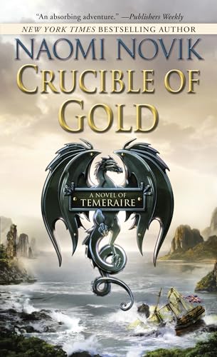 Crucible of Gold (Temeraire, Band 7)