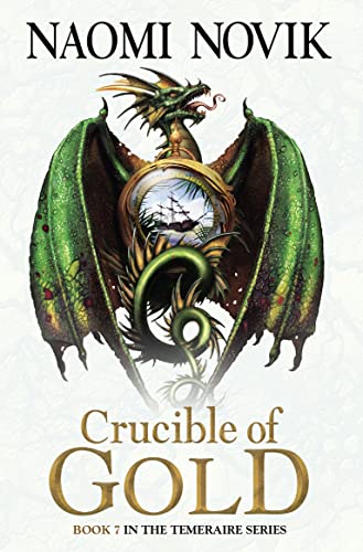 Crucible of Gold (The Temeraire Series) von HarperVoyager