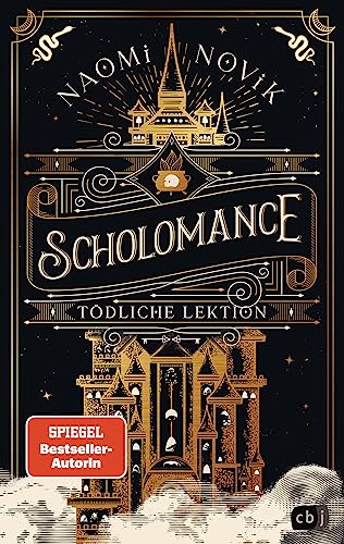 Scholomance – Tödliche Lektion: Das epische Dark-Fantasy-Highlight und Band 1 der New-York-Times-Bestsellertrilogie (Die Scholomance-Reihe, Band 1)