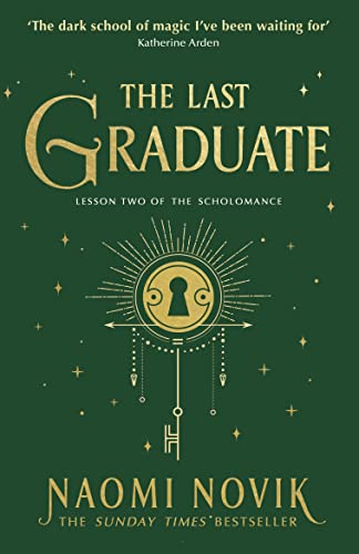 The Last Graduate: The Sunday Times bestselling dark academia fantasy and sequel to A Deadly Education (The Scholomance, 2)