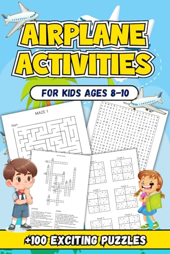 Airplane Activities For Kids Ages 8-10: Over 100 Engaging and Fun-Filled Puzzles to Keep Young Minds Entertained and Learning Throughout the Journey von Independently published