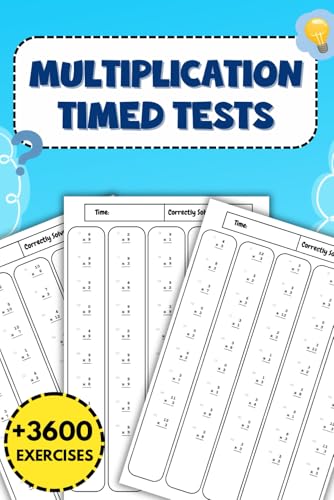 Multiplication Timed Tests: A Comprehensive Workbook for Mastering Timed Math Skills, Perfect for Building Speed and Accuracy with Over 3,600 Engaging Exercises von Independently published