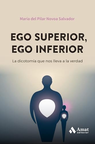 Ego superior, ego inferior: La dicotomía que nos lleva a la verdad von Amat Editorial