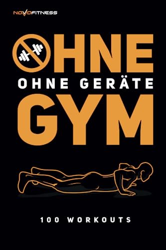 100 Workouts ohne Geräte - ohne Gym von Independently published