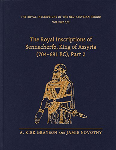The Royal Inscriptions of Sennacherib, King of Assyria 704-681 Bc (Royal Inscriptions of the Neo-assyrian Period)