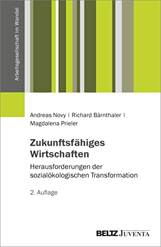 Zukunftsfähiges Wirtschaften: Herausforderungen der sozialökologischen Transformation (Arbeitsgesellschaft im Wandel) von Beltz Juventa