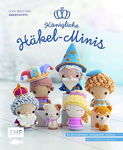 Königliche Häkel-Minis: 36 bezaubernde Amigurumis häkeln: König und Königin, Zauberer, Hofnarr, Einhorn, Drache und viele mehr! von Edition Michael Fischer / EMF Verlag