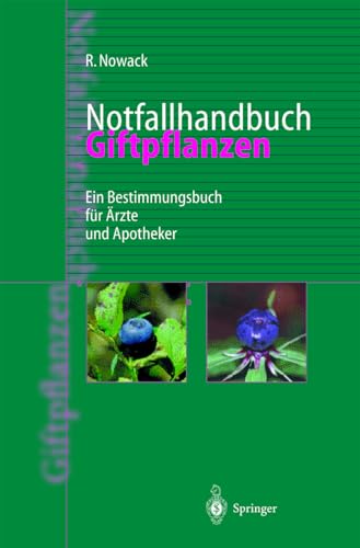 Notfallhandbuch Giftpflanzen: Ein Bestimmungsbuch für Ärzte und Apotheker: Ein Bestimmungsbuch Fa1/4r A"rzte Und Apotheker