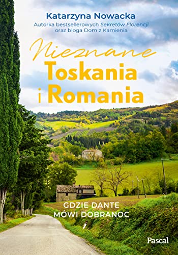 Nieznane Toskania i Romania: Gdzie Dante mówi dobranocc