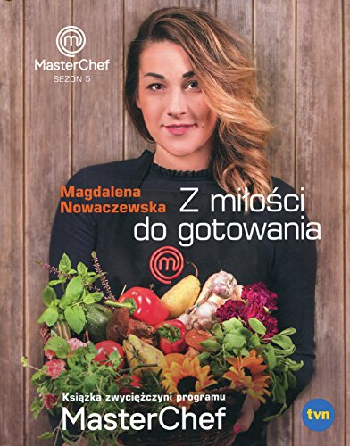 Z milosci do gotowania Masterchef Sezon 5
