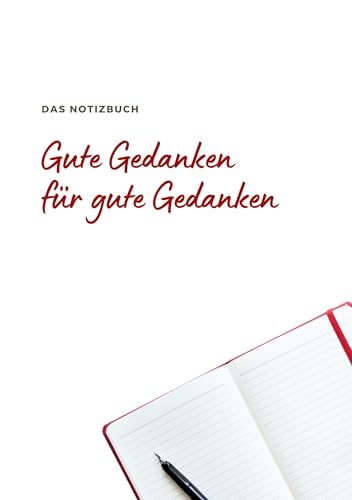 Das Notizbuch Gute Gedanken für Gute Gedanken