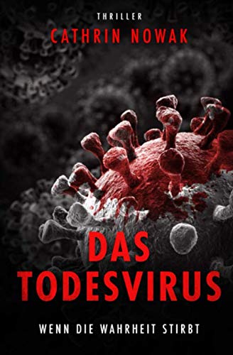 Das Todesvirus: Wenn die Wahrheit stirbt (Thriller) von Independently published
