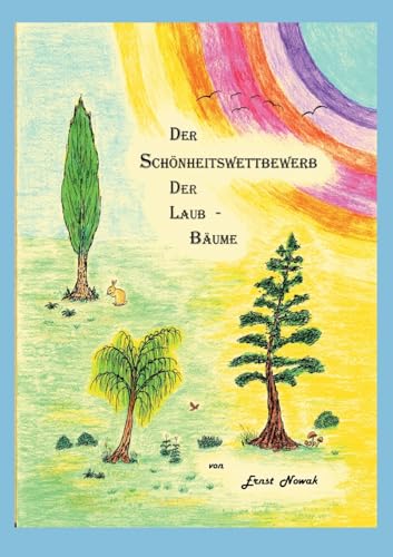 Der Schönheitswettbewerb der Laub-Bäume: Bestimmung einiger Laubbäume, anhand ihrer Blätter von BoD – Books on Demand