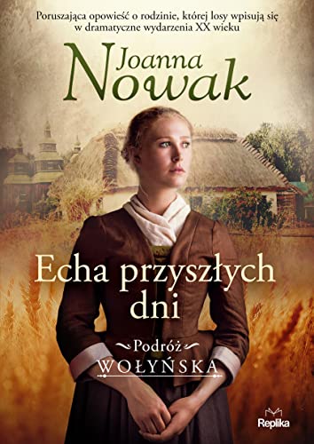 Echa przyszłych dni: Podróż wołyńska Tom 1