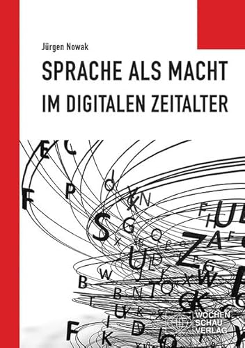 Sprache als Macht im digitalen Zeitalter (Politisches Sachbuch) von Wochenschau Verlag