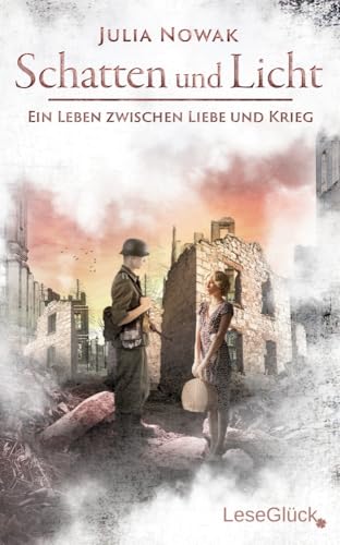 Schatten und Licht: Ein Leben zwischen Liebe und Krieg (Historischer Liebesroman)